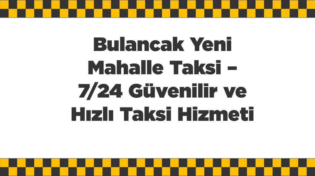 Bulancak Yeni Mahalle Taksi
